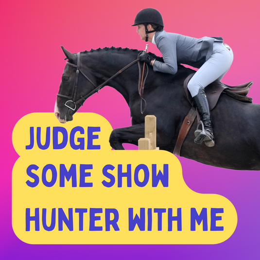 Judge Show Hunter with me - Trudi Duncan, Senior National SH Judge